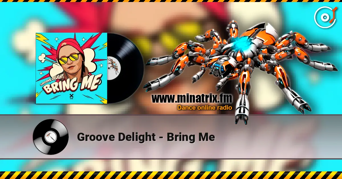Groove Delight - Bring Me жоғары сапада онлайн тыңдау | Minatrix.FM