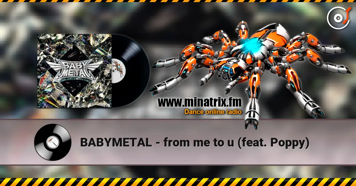 BABYMETAL - from me to u (feat. Poppy) жоғары сапада онлайн тыңдау | Minatrix.FM