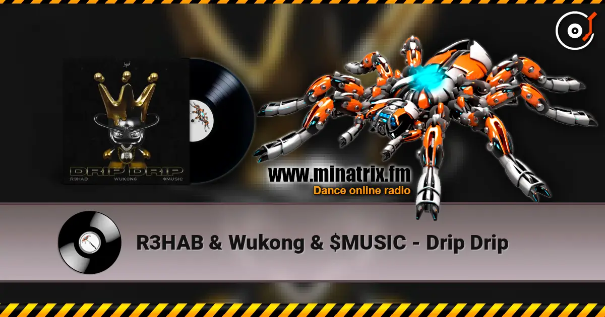 R3HAB & Wukong & $MUSIC - Drip Drip жоғары сапада онлайн тыңдау | Minatrix.FM