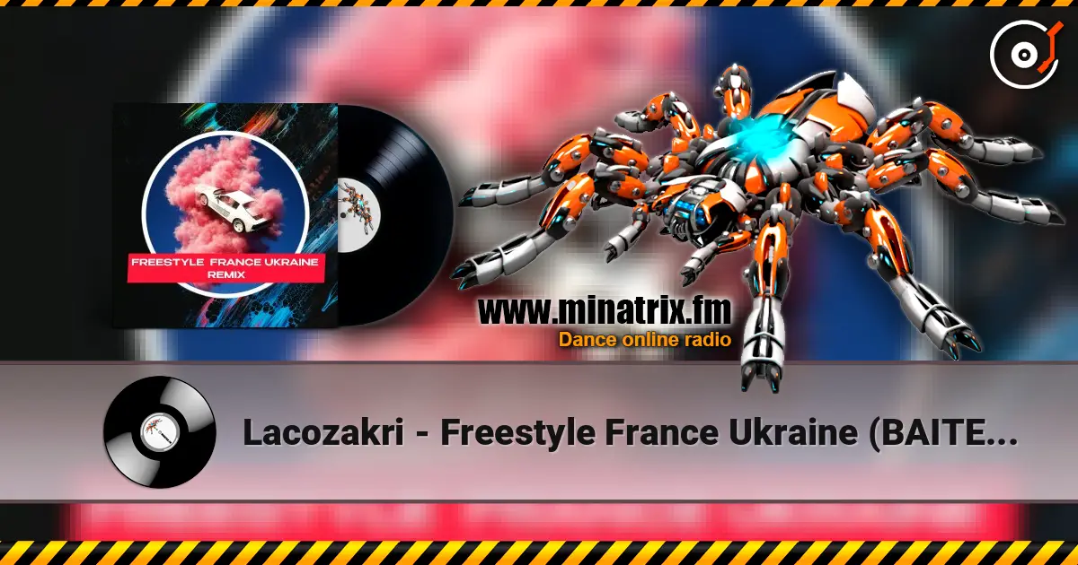 Lacozakri - Freestyle France Ukraine (BAITED BOYS RMX) жоғары сапада онлайн тыңдау | Minatrix.FM