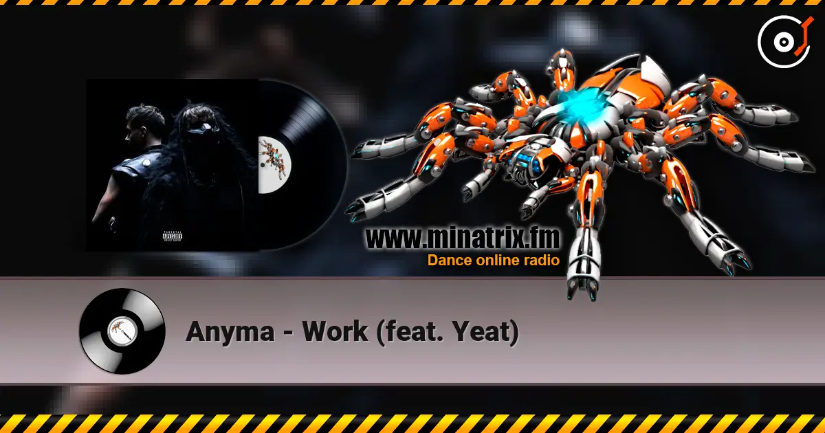 Anyma - Work (feat. Yeat) жоғары сапада онлайн тыңдау | Minatrix.FM