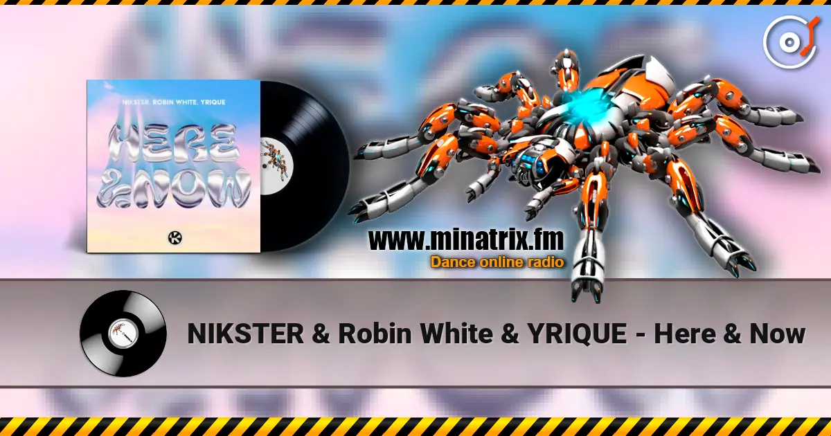 NIKSTER & Robin White & YRIQUE - Here & Now жоғары сапада онлайн тыңдау | Minatrix.FM