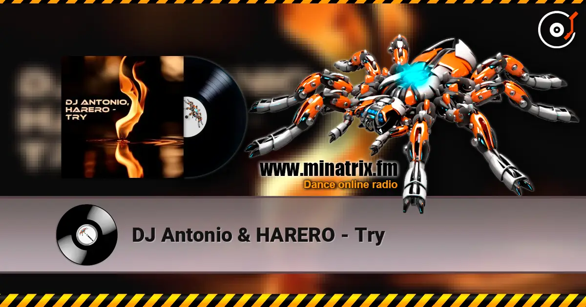 DJ Antonio & HARERO - Try жоғары сапада онлайн тыңдау | Minatrix.FM