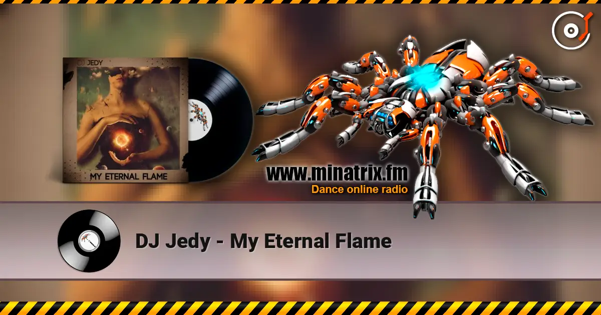 DJ Jedy - My Eternal Flame жоғары сапада онлайн тыңдау | Minatrix.FM