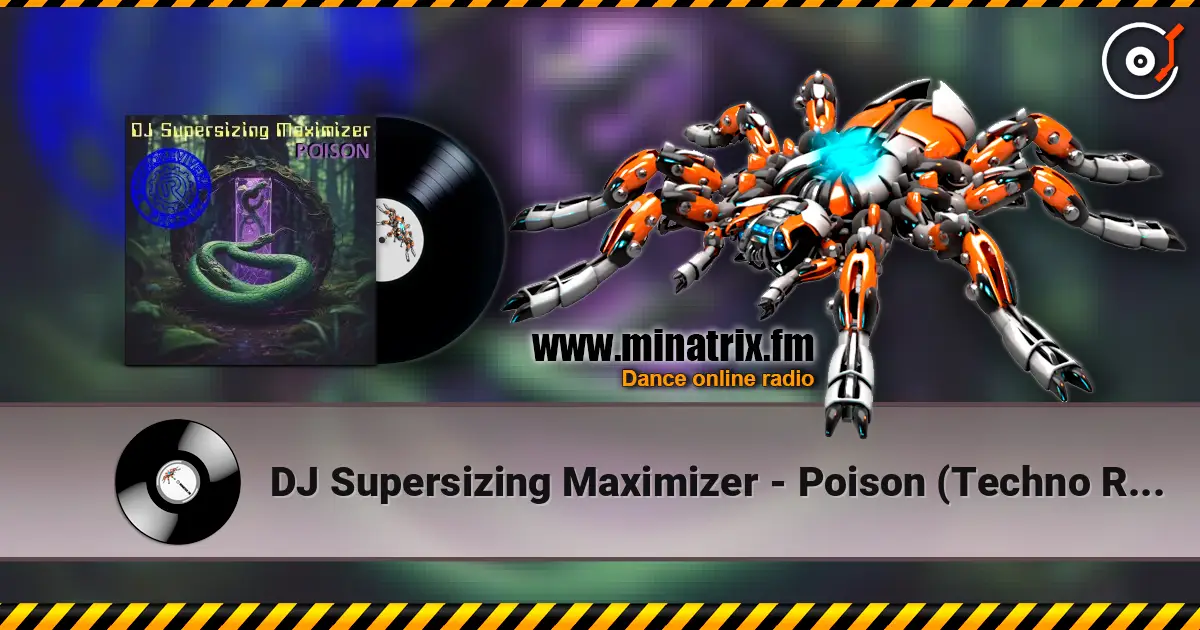 DJ Supersizing Maximizer - Poison (Techno Revivers Project cover) жоғары сапада онлайн тыңдау | Minatrix.FM