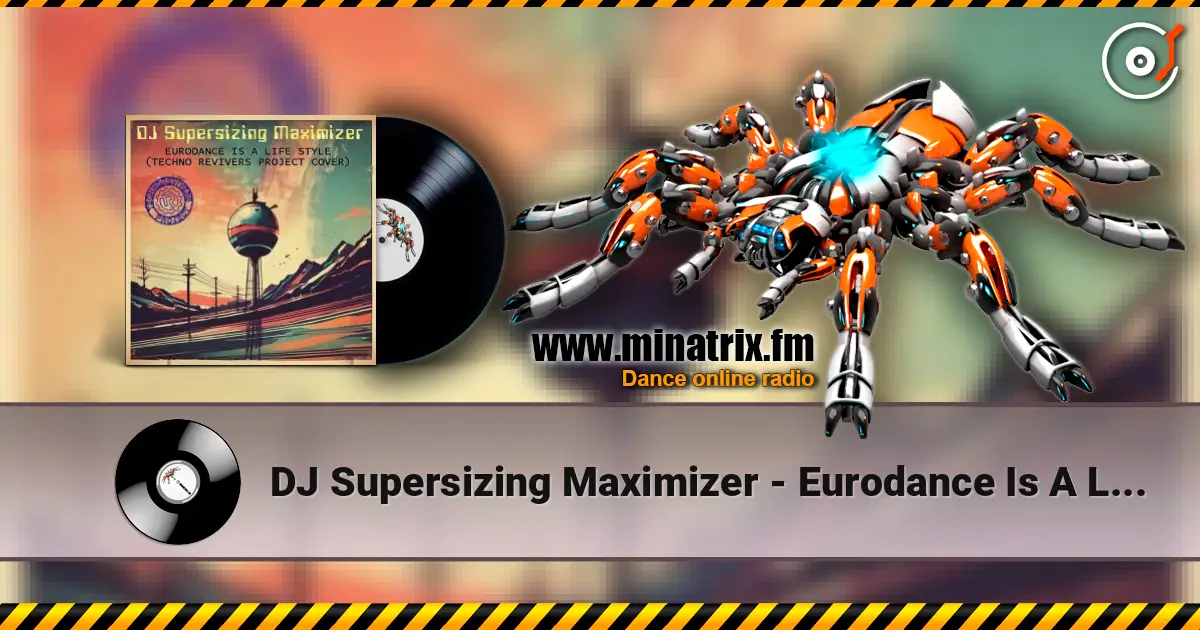 DJ Supersizing Maximizer - Eurodance Is A Life Style (Techno Revivers Project cover)(High-Energy Version) жоғары сапада онлайн тыңдау | Minatrix.FM