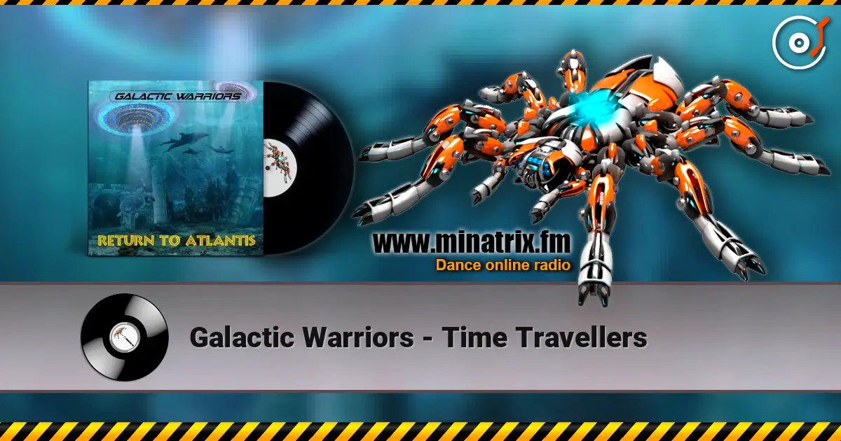Galactic Warriors - Time Travellers жоғары сапада онлайн тыңдау | Minatrix.FM