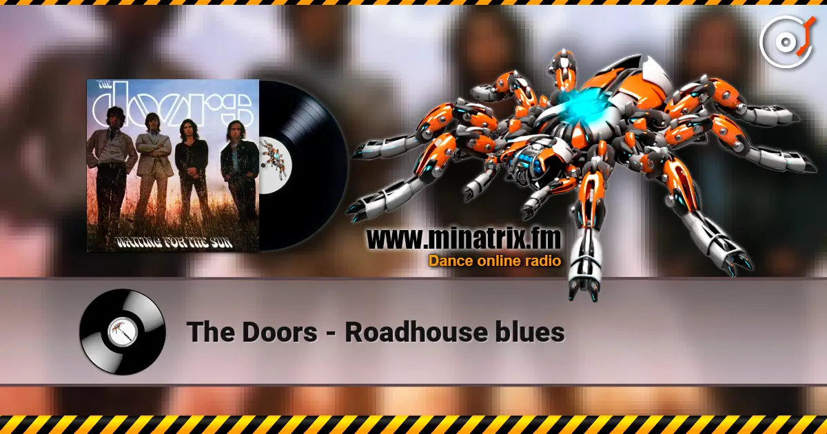 The Doors - Roadhouse blues жоғары сапада онлайн тыңдау | Minatrix.FM