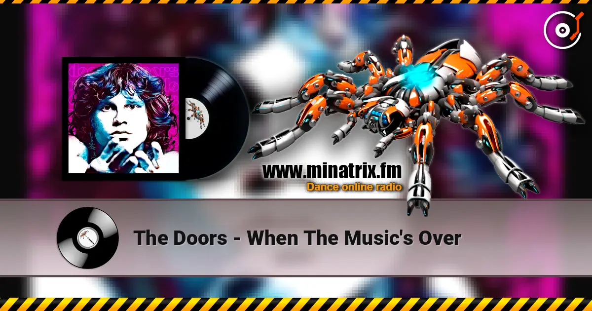 The Doors - When The Music's Over жоғары сапада онлайн тыңдау | Minatrix.FM