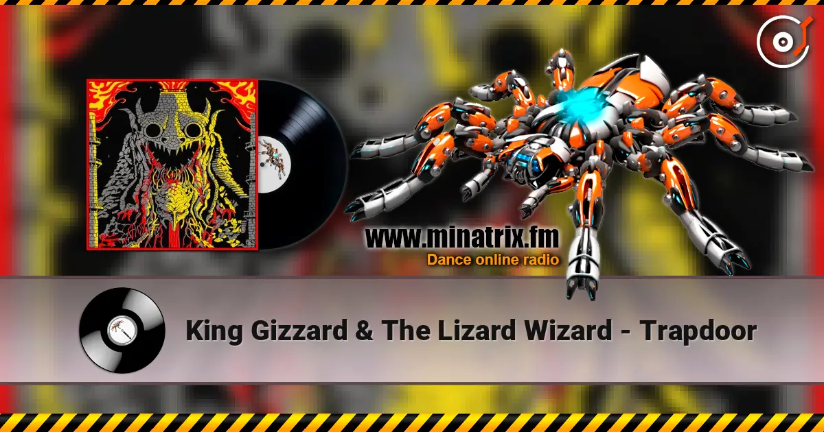 King Gizzard & The Lizard Wizard - Trapdoor жоғары сапада онлайн тыңдау | Minatrix.FM