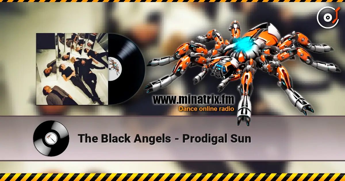 The Black Angels - Prodigal Sun жоғары сапада онлайн тыңдау | Minatrix.FM