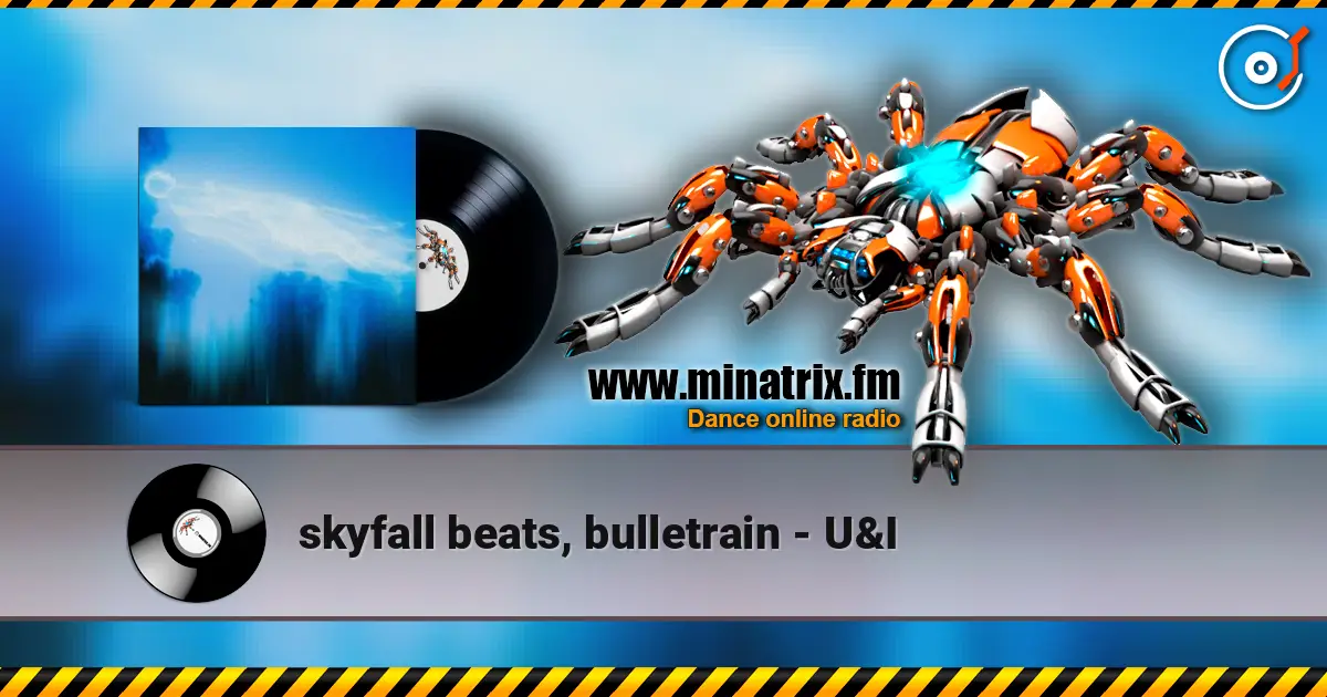 skyfall beats, bulletrain - U&I жоғары сапада онлайн тыңдау | Minatrix.FM
