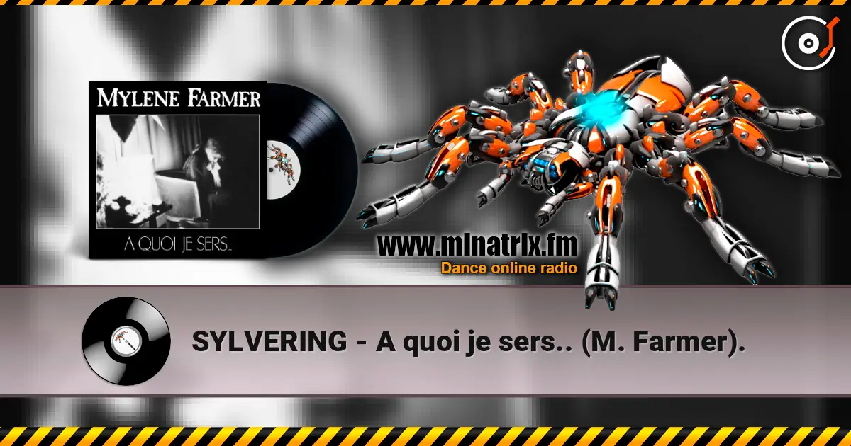 SYLVERING - A quoi je sers.. (M. Farmer). жоғары сапада онлайн тыңдау | Minatrix.FM