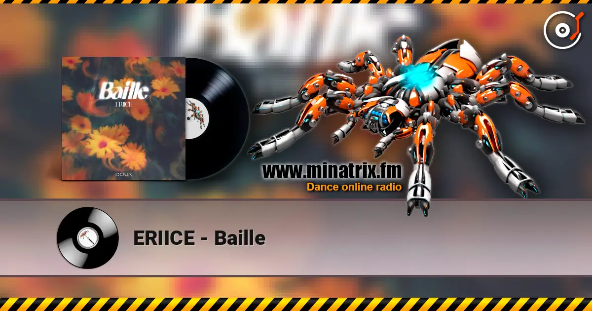 ERIICE - Baille жоғары сапада онлайн тыңдау | Minatrix.FM