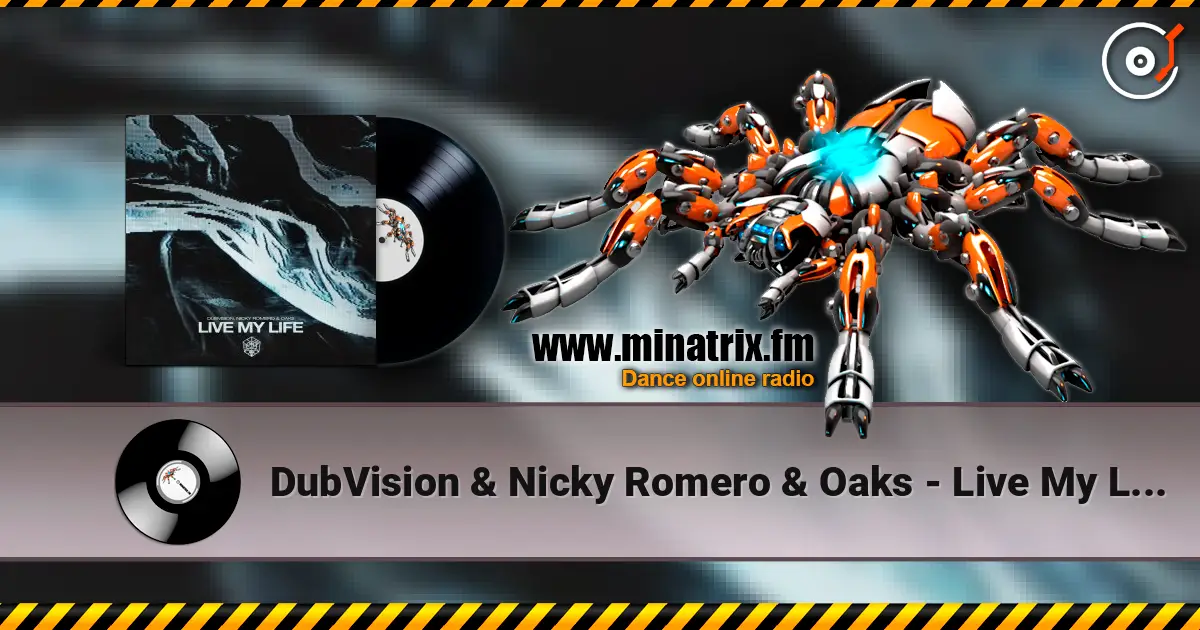 DubVision & Nicky Romero & Oaks - Live My Life жоғары сапада онлайн тыңдау | Minatrix.FM