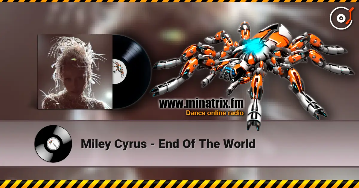 Miley Cyrus - End Of The World жоғары сапада онлайн тыңдау | Minatrix.FM