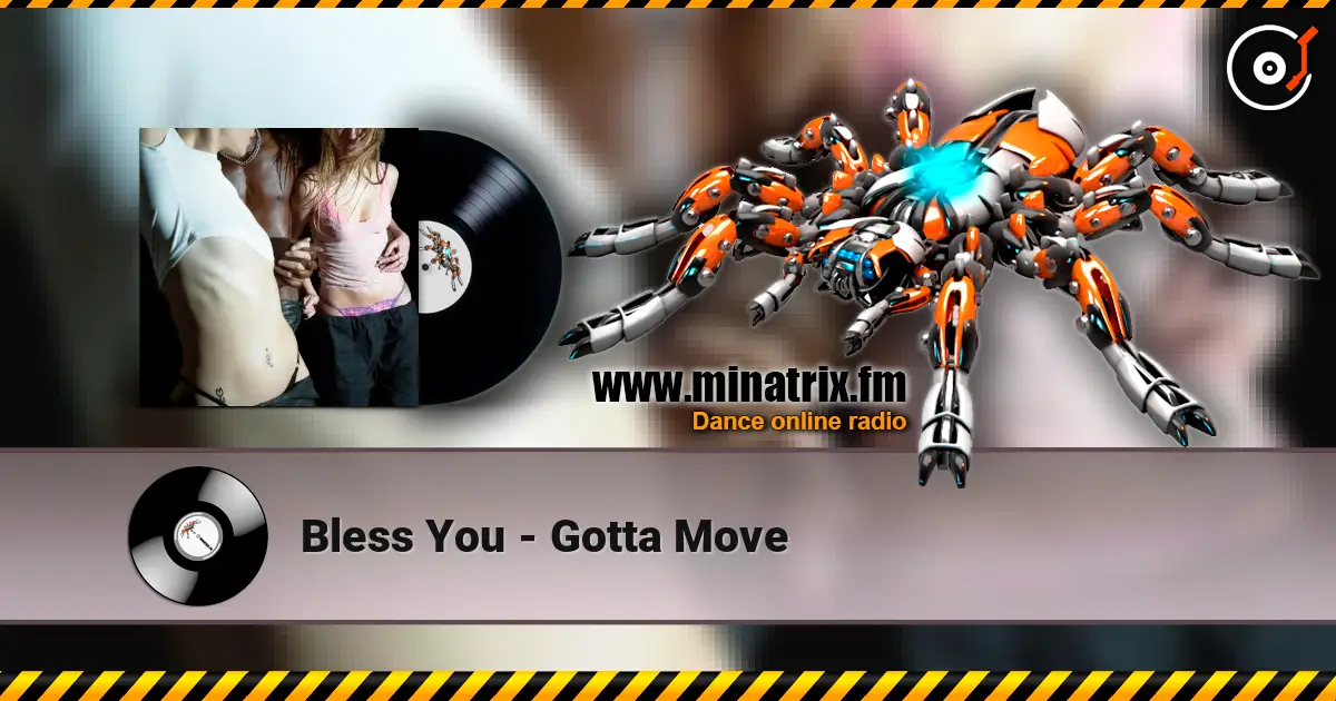 Bless You - Gotta Move жоғары сапада онлайн тыңдау | Minatrix.FM