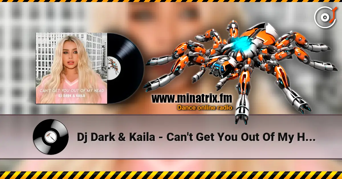Dj Dark & Kaila - Can't Get You Out Of My Head жоғары сапада онлайн тыңдау | Minatrix.FM