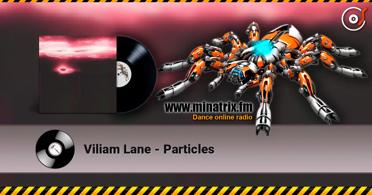 Viliam Lane - Particles жоғары сапада онлайн тыңдау | Minatrix.FM
