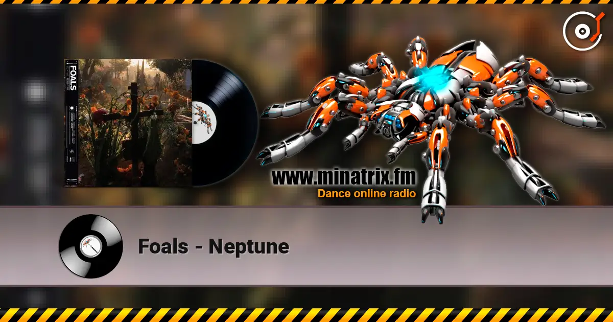Foals - Neptune жоғары сапада онлайн тыңдау | Minatrix.FM
