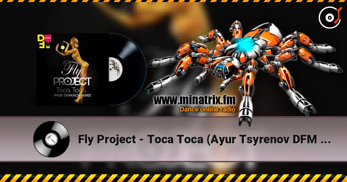 Fly Project - Toca Toca (Ayur Tsyrenov DFM remix) жоғары сапада онлайн тыңдау | Minatrix.FM