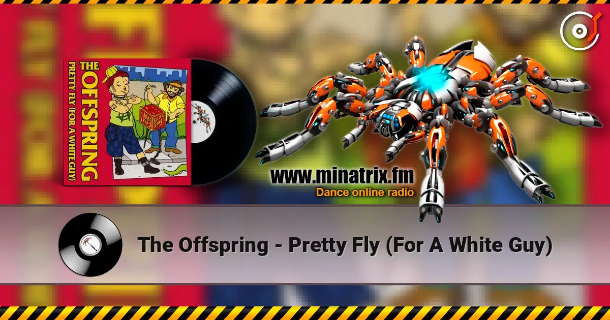 The Offspring - Pretty Fly (For A White Guy) жоғары сапада онлайн тыңдау | Minatrix.FM