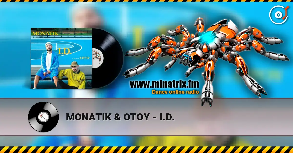 MONATIK & OTOY - I.D. жоғары сапада онлайн тыңдау | Minatrix.FM