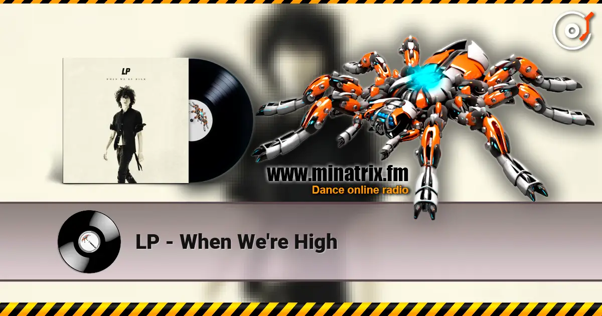 LP - When We're High жоғары сапада онлайн тыңдау | Minatrix.FM