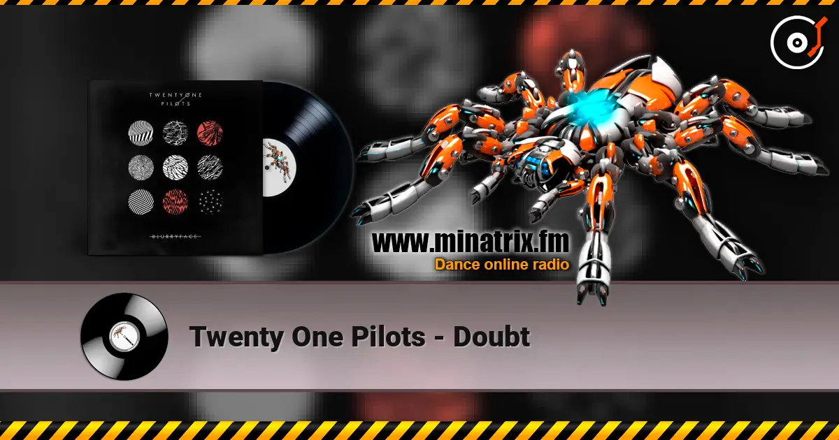Twenty One Pilots - Doubt жоғары сапада онлайн тыңдау | Minatrix.FM