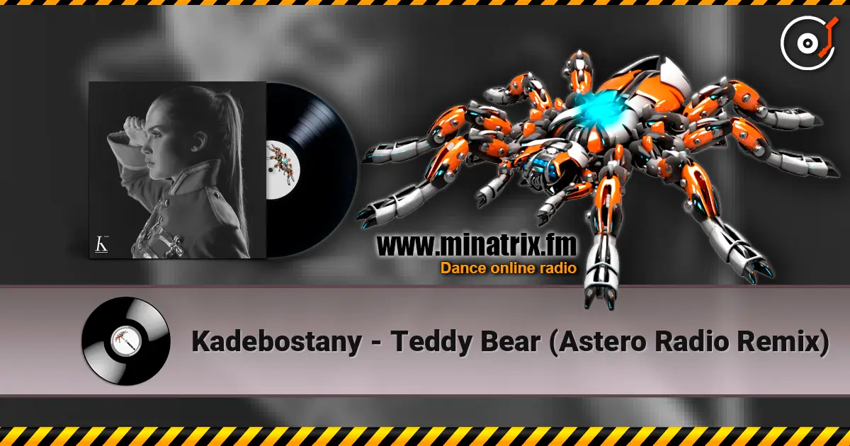 Kadebostany - Teddy Bear (Astero Radio Remix) жоғары сапада онлайн тыңдау | Minatrix.FM