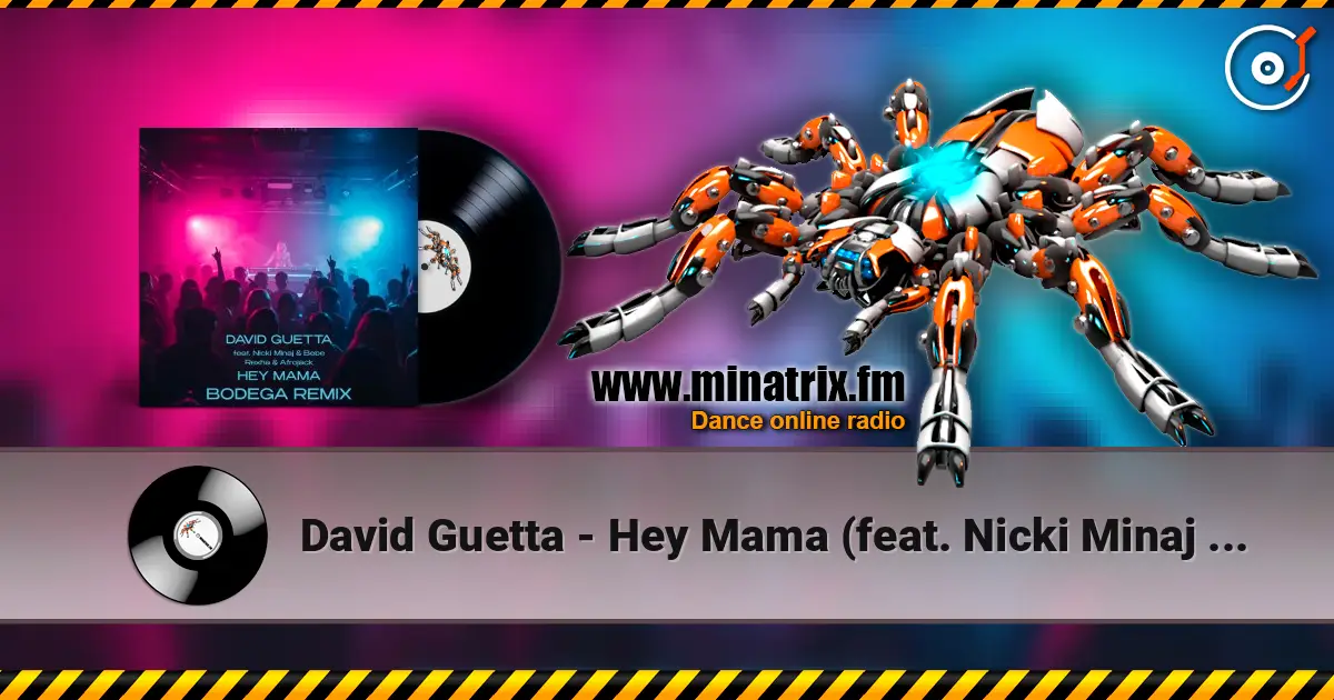David Guetta - Hey Mama (feat. Nicki Minaj & Bebe Rexha & Afrojack) [Bodega Remix] жоғары сапада онлайн тыңдау | Minatrix.FM