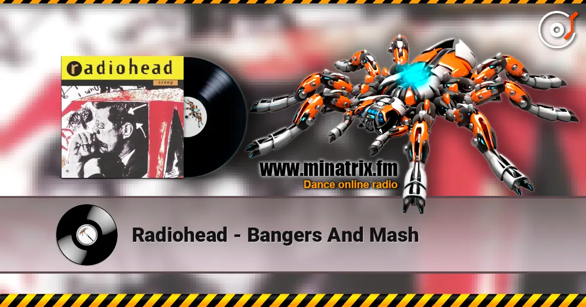 Radiohead - Bangers And Mash жоғары сапада онлайн тыңдау | Minatrix.FM
