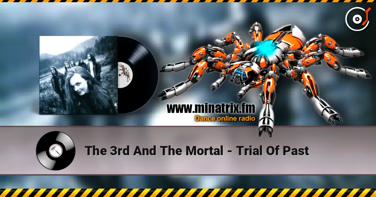 The 3rd And The Mortal - Trial Of Past жоғары сапада онлайн тыңдау | Minatrix.FM