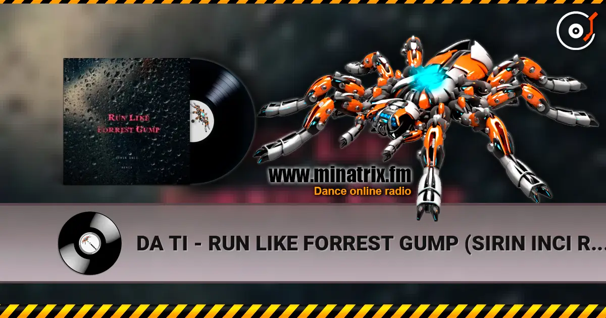 DA TI - RUN LIKE FORREST GUMP (SIRIN INCI REMIX) жоғары сапада онлайн тыңдау | Minatrix.FM