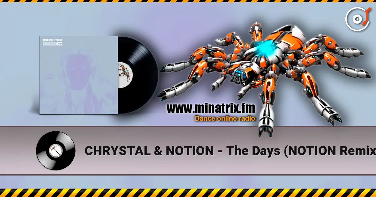 CHRYSTAL & NOTION - The Days (NOTION Remix) жоғары сапада онлайн тыңдау | Minatrix.FM