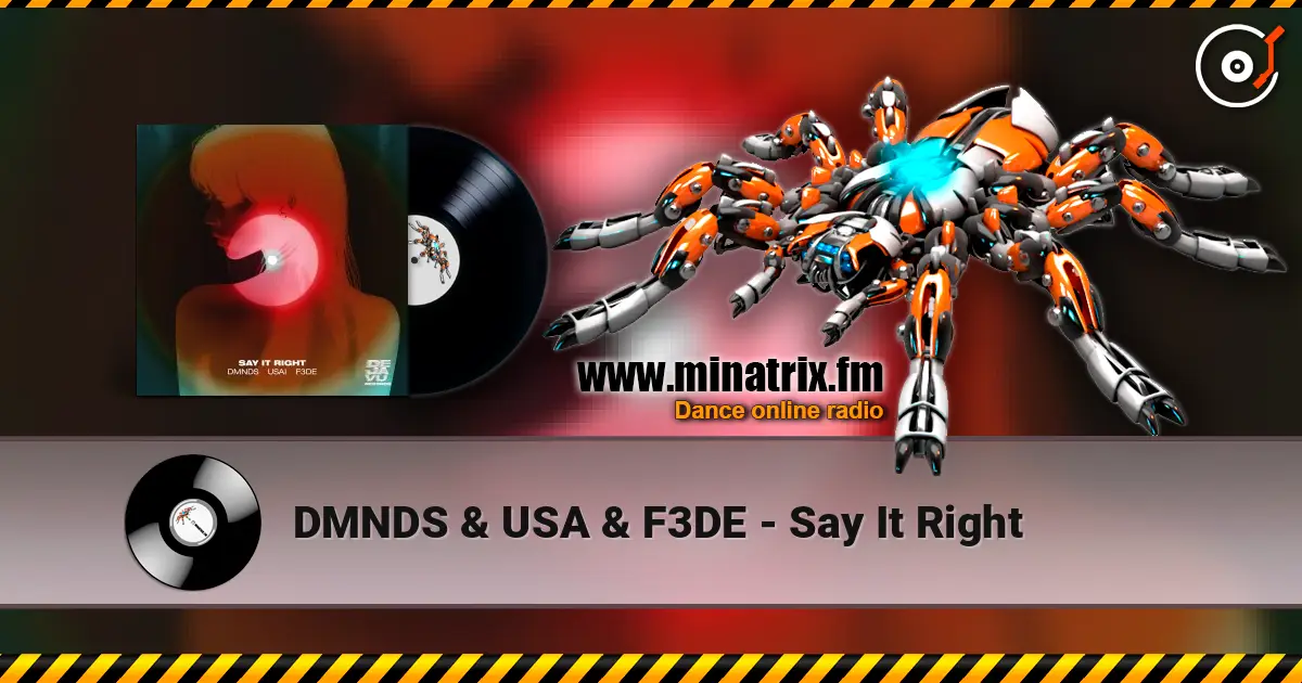 DMNDS & USA & F3DE - Say It Right жоғары сапада онлайн тыңдау | Minatrix.FM