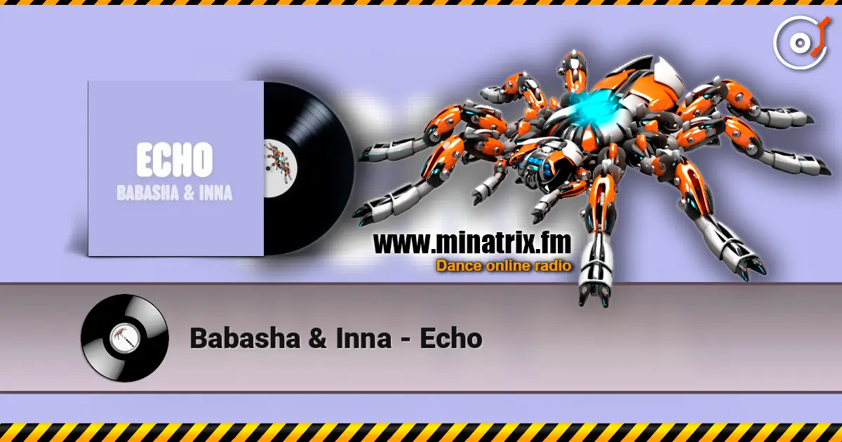 Babasha & Inna - Echo жоғары сапада онлайн тыңдау | Minatrix.FM