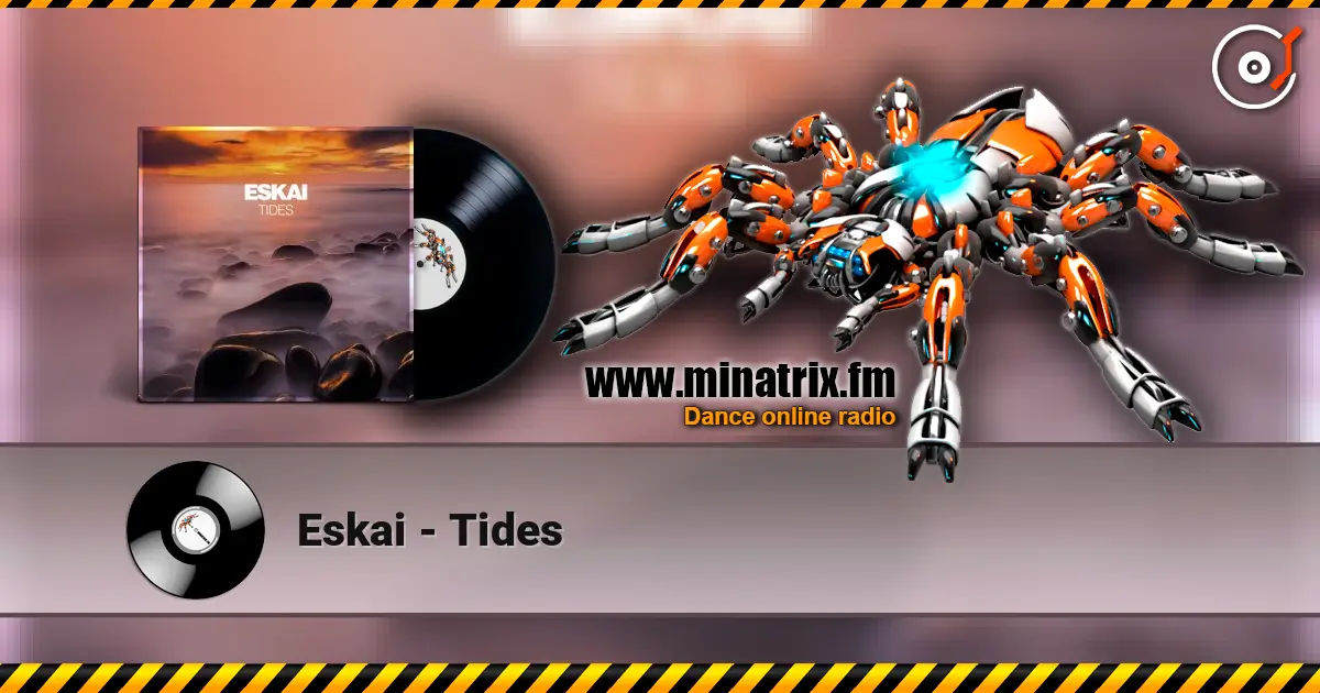 Eskai - Tides жоғары сапада онлайн тыңдау | Minatrix.FM