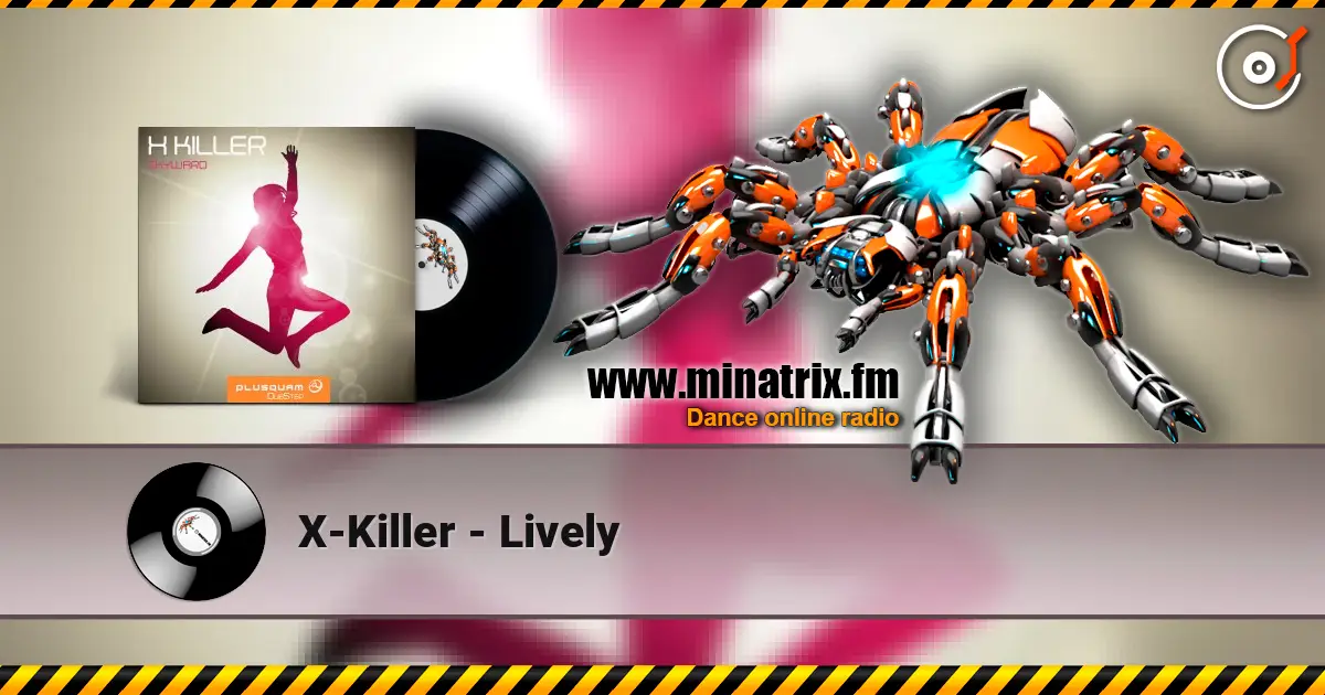 X-Killer - Lively жоғары сапада онлайн тыңдау | Minatrix.FM