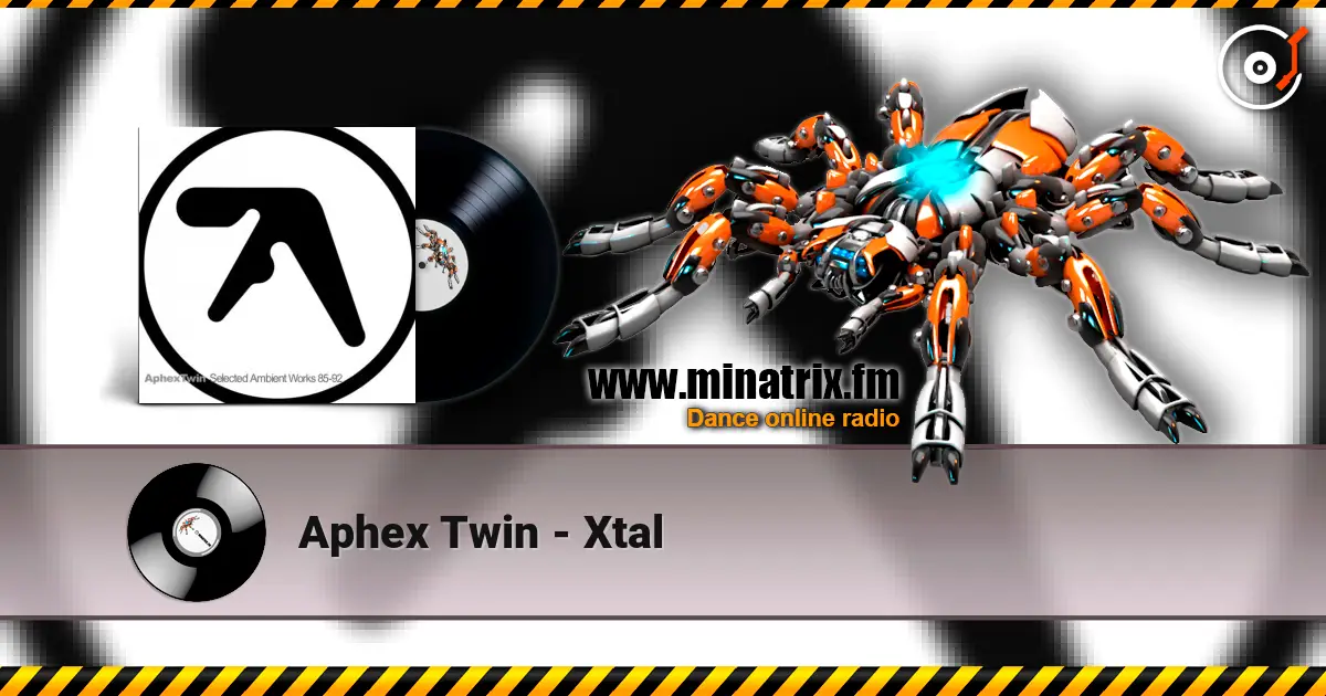 Aphex Twin - Xtal жоғары сапада онлайн тыңдау | Minatrix.FM