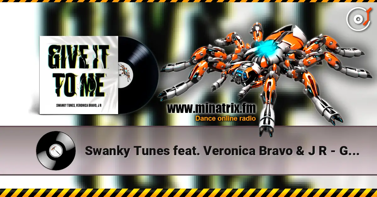 Swanky Tunes feat. Veronica Bravo & J R - Give It To Me жоғары сапада онлайн тыңдау | Minatrix.FM