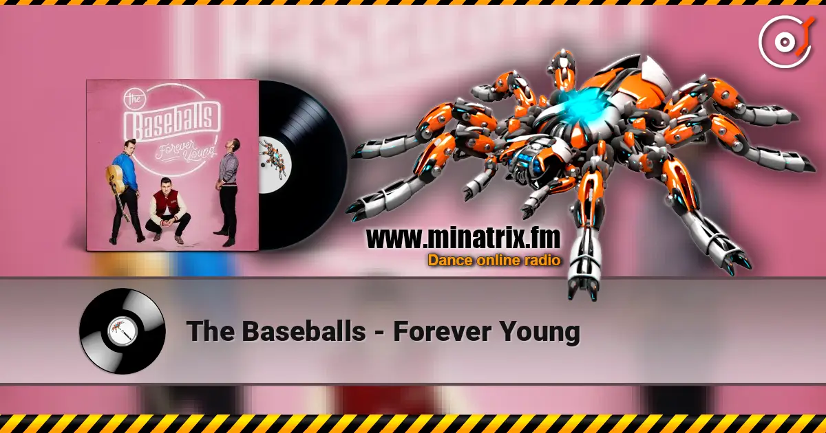 The Baseballs - Forever Young жоғары сапада онлайн тыңдау | Minatrix.FM