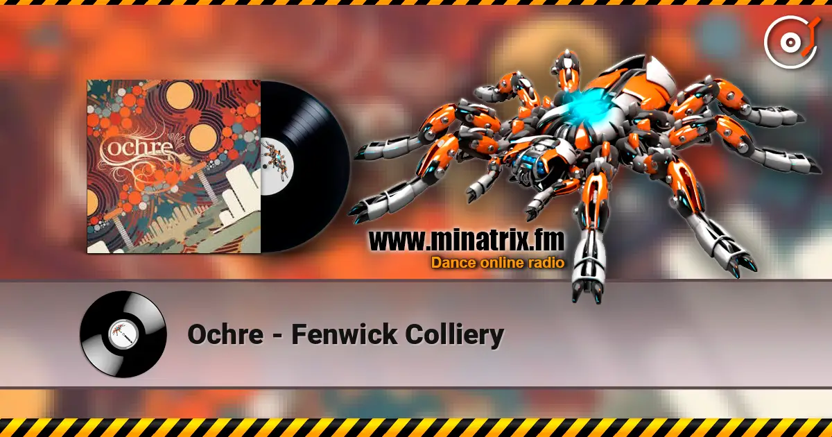 Ochre - Fenwick Colliery жоғары сапада онлайн тыңдау | Minatrix.FM