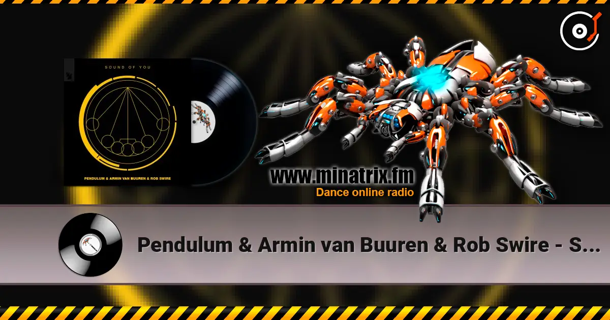 Pendulum & Armin van Buuren & Rob Swire - Sound of You жоғары сапада онлайн тыңдау | Minatrix.FM