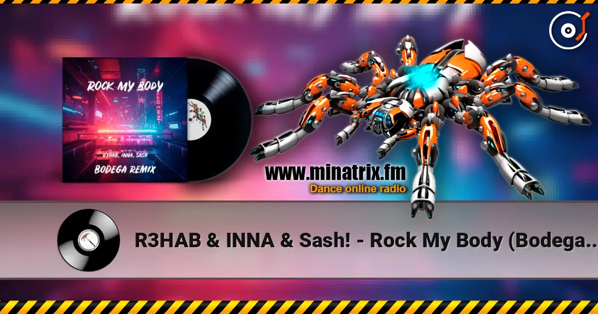 R3HAB & INNA & Sash! - Rock My Body (Bodega Remix) жоғары сапада онлайн тыңдау | Minatrix.FM