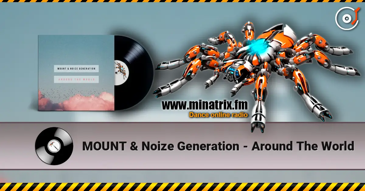 MOUNT & Noize Generation - Around The World жоғары сапада онлайн тыңдау | Minatrix.FM