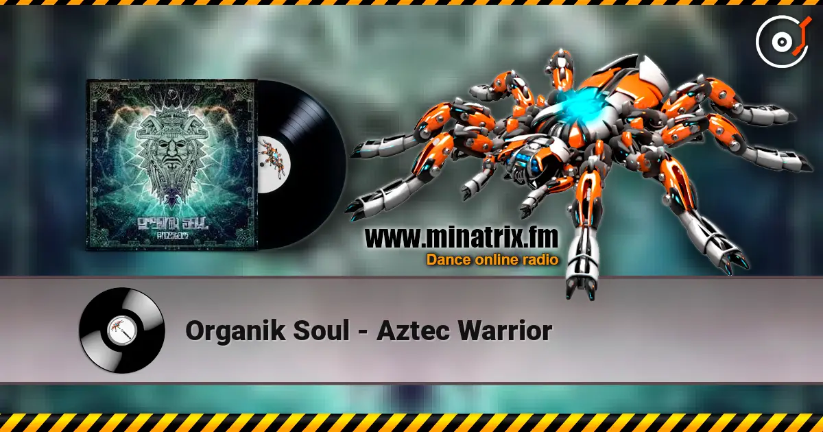 Organik Soul - Aztec Warrior жоғары сапада онлайн тыңдау | Minatrix.FM