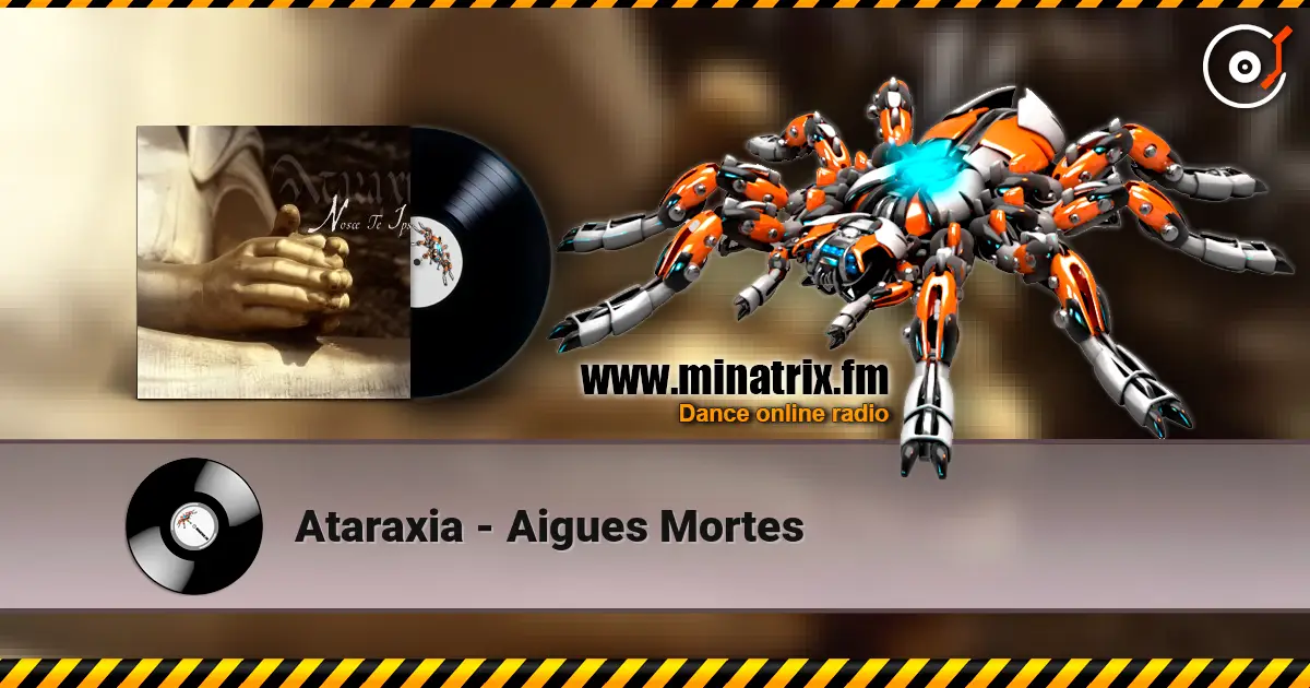 Ataraxia - Aigues Mortes жоғары сапада онлайн тыңдау | Minatrix.FM