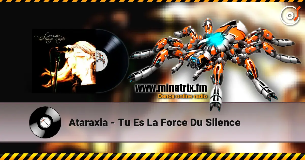 Ataraxia - Tu Es La Force Du Silence жоғары сапада онлайн тыңдау | Minatrix.FM