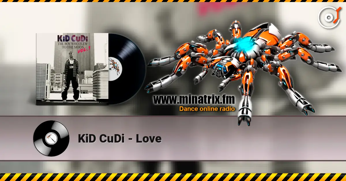 KiD CuDi - Love жоғары сапада онлайн тыңдау | Minatrix.FM